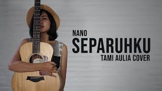 Separuhku Tami Aulia Cover #Nano chords