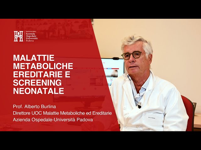 Malattie Metaboliche Ereditarie e Screening Neonatale - Prof. Alberto Burlina