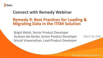 BMC Helix ITSM: Webinar - Remedy 9:Best Practices for Loading & Migrating Data in the ITSM Solution