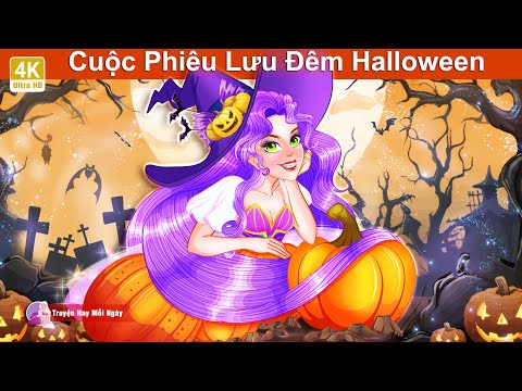 Cuộc Phiêu Lưu Đêm Halloween 🎃🌜 Truyện Cổ Tích Mới 👻 @TruyenHayMoiNgayy mới 2023