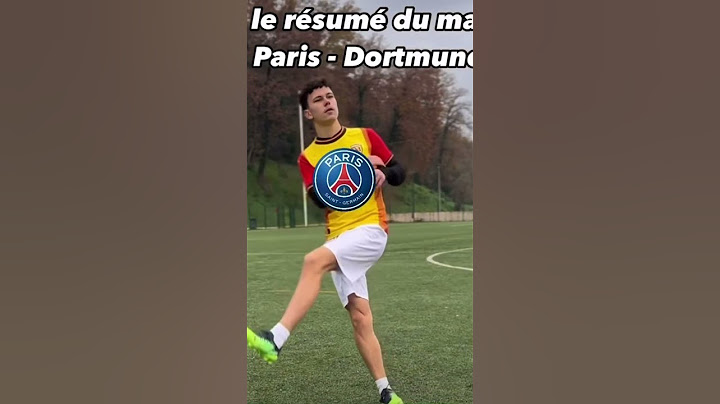 Le résumé du match Paris, Dortmund ￼