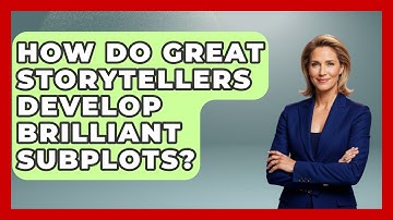 How Do Great Storytellers Develop Brilliant Subplots? - The Storytellers Room