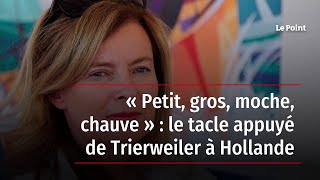 « Petit, gros, moche, chauve » : le tacle appuyé de Trierweiler à Hollande