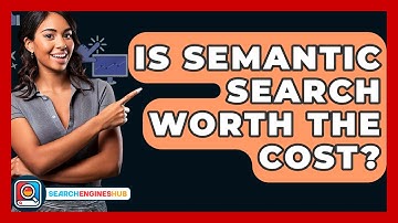 Is Semantic Search Worth The Cost? - SearchEnginesHub.com