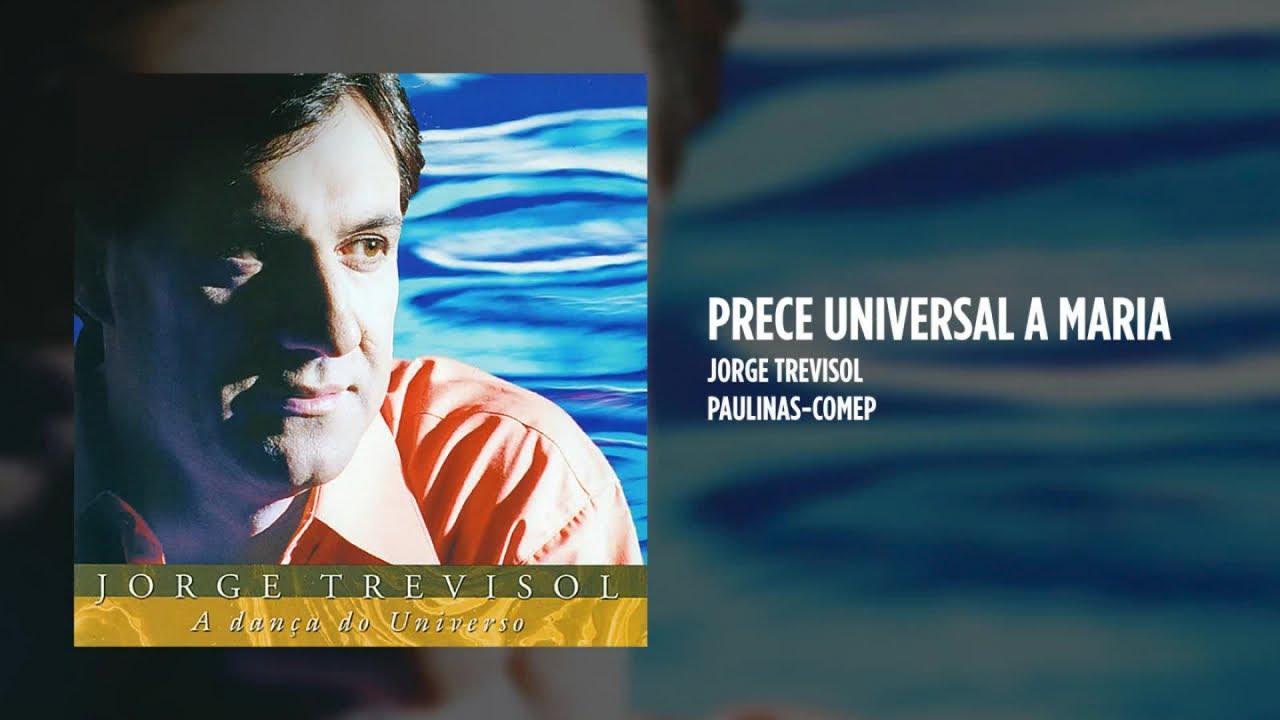 Guarda Jorge Trevisol - Prece universal a Maria su YouTube Guarda Jorge Trevisol - Prece universal a Maria su YouTube