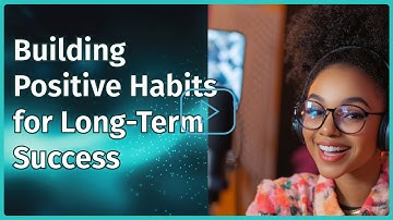 Module 2 Lesson 3 Building Positive Habits for Success | Habit-Stacking & Goal Setting