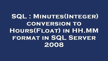 SQL : Minutes(Integer) conversion to Hours(Float) in HH.MM format in SQL Server 2008