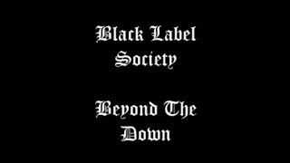 Black Label Society - Beyond The Down Lyric Video