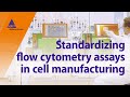 Standardizing flow cytometry assays in cell manufacturing