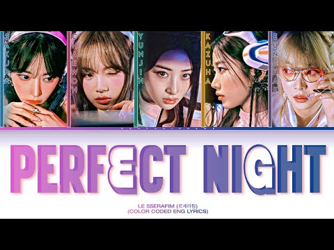 LE SSERAFIM (르세라핌) PERFECT NIGHT (COLOR CODED ENG LYRICS)