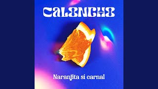 Video thumbnail of "Caloncho - Naranjita sí carnal"