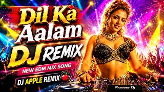 Dil Ka Aalam Main Kya Bataun Tujhe - DJ Remix | New EDM Mix Song 2026 | DJ Apple Remix