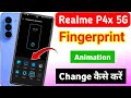 how to change fingerprint animation on the realme p4x 5g | realme p4x 5g fingerprint animation