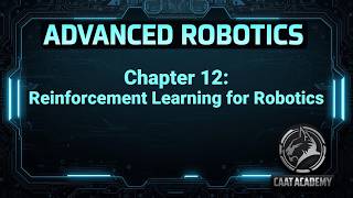 Advanced Robotics Course | Chapter 12: Reinforcement Learning for Robotics