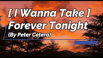 (I Wanna Take) Forever Tonight - Peter Cetera (Video Lyrics HD)
