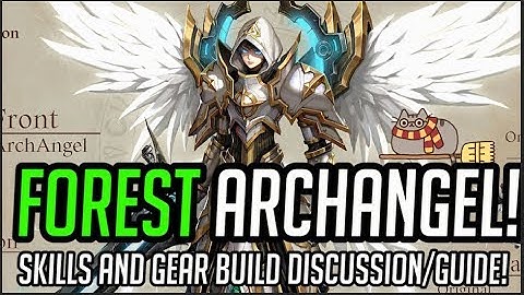 Forest Archangel Guide! Skills and Gear Build Review/Discussion! Heir of Light (HOL)