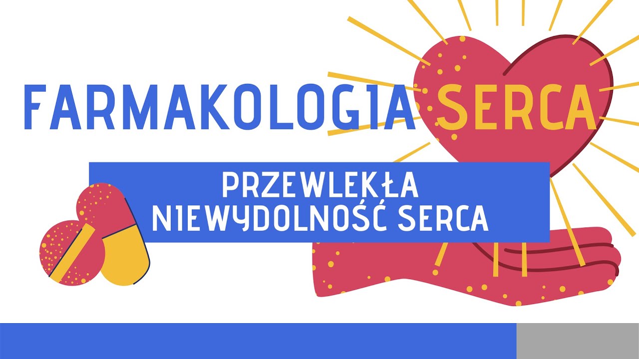 Farmakologia: Leczenie przewlekłej niewydolności serca — Transcript