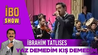 İbrahim Tatlıses - Yaz Demedim Kış Demedim | İbo Show Resimi