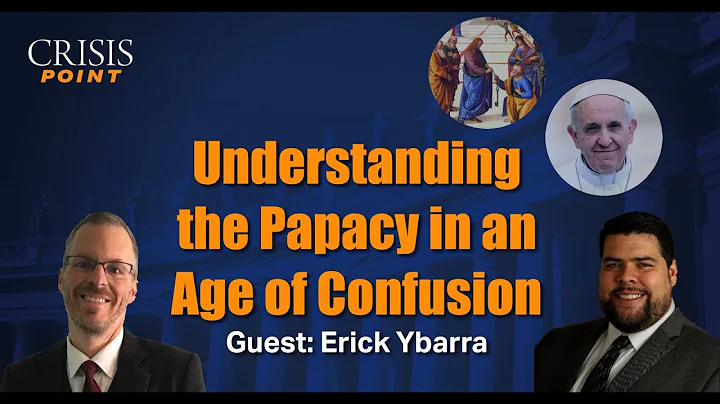 Understanding the Papacy in an Age of Confusion (G...