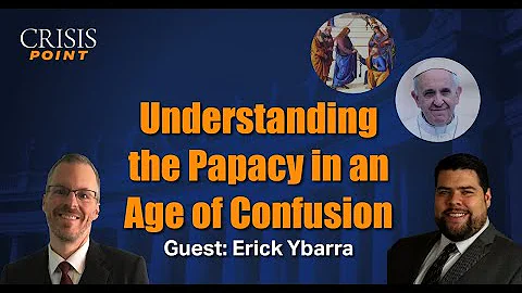 Understanding the Papacy in an Age of Confusion (G...