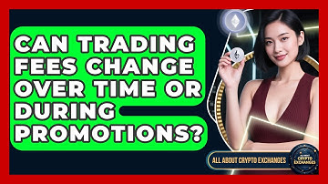 Can Trading Fees Change Over Time or During Promotions? | All About Crypto Exchanges News