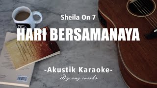 Hari Bersamanya - Sheila On 7 ( Akustik Karaoke )