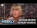 Savage review of play school  the weekly  abc tv  iview