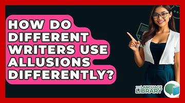 How Do Different Writers Use Allusions Differently? - The Language Library