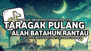 Dj Taragak Pulang Alah Batahun Rantau Manjadi Labuahan Hiduik  Song Viral 2026