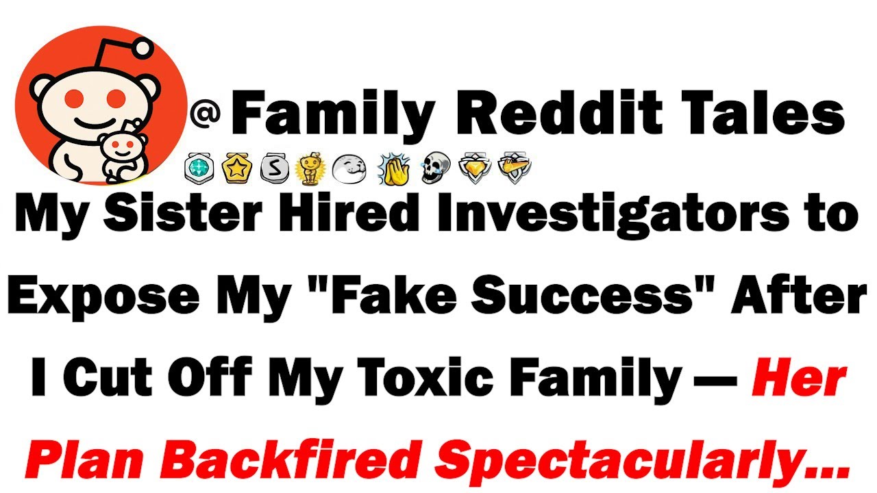 Моя сестра наняла следователей, чтобы разоблачить мой «поддельный успех» после того, как я порвал...