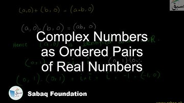 Complex Numbers as Ordered Pairs of Real Numbers, Math Lecture | Sabaq.pk