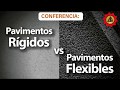 Conferencia: Pavimentos rígidos vs Pavimentos flexibles.