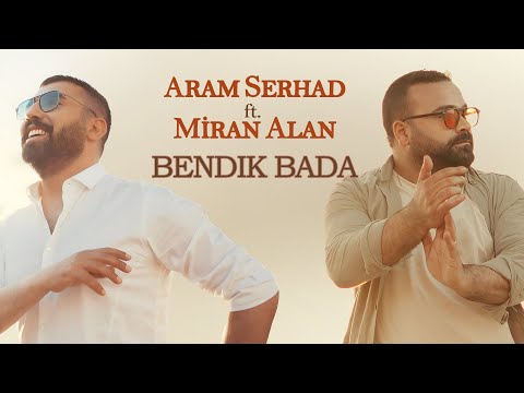 ARAM SERHAD feat. MİRAN ALAN - BENDIK BADA [4K VIDEO]