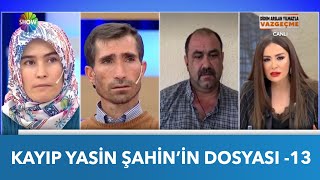 Kayıp Yasin Şahin Dosyası - 13 | Didem Arslan Yılmaz'la Vazgeçme