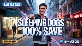 How to Install a 100% Save File in Sleeping Dogs: Definitive Edition (2026)– Easy Step-by-Step Guide