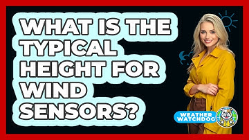 What Is The Typical Height For Wind Sensors?