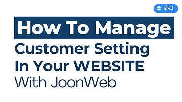 How To Manage Customer Setting In Your eCommerce Website With JoonWeb | Hindi