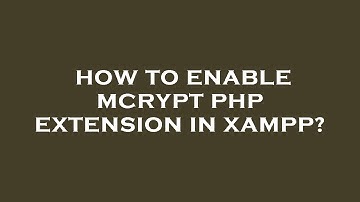 How to enable mcrypt php extension in xampp?