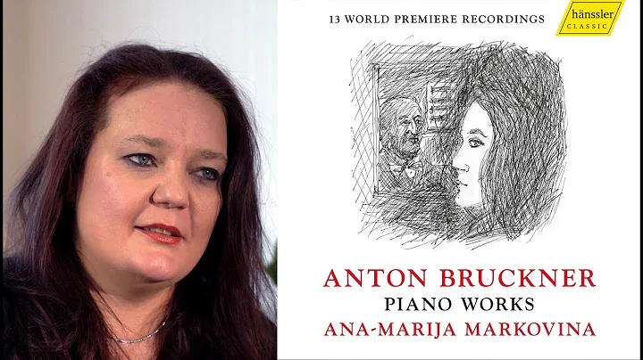 Ana-Marija Markovina plays Anton Bruckner (Artist ...