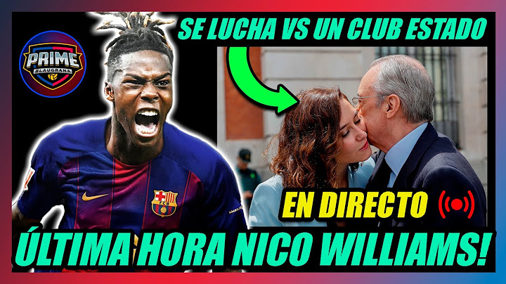 🔥ÚLTIMA HORA NICO WILLIAMS EN DIRECTO!!🔥FLORENTINO - AYUSO, EL BARÇA VS UN CLUB ESTADO!!🔥