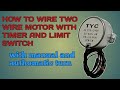 HOW TO WIRE TWO WIRE MOTOR WITH TIMER AND LIMIT SWITCH