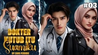 Download Lagu DKIS - 003 | Dokter Kutub Itu Suamiku MP3