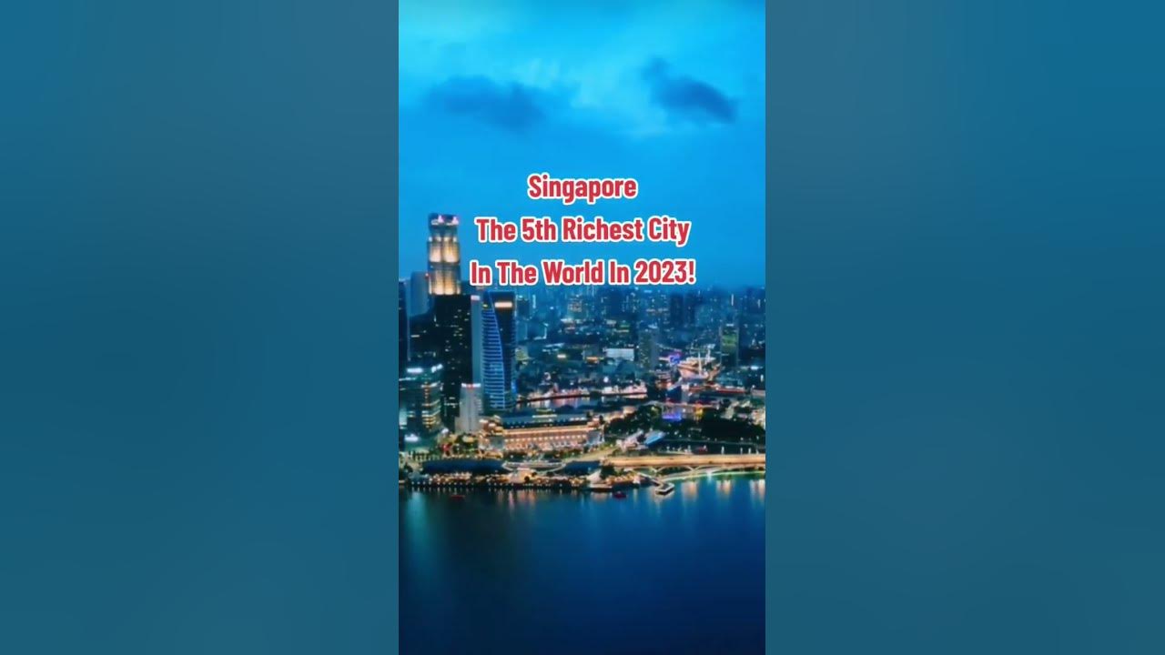 singapore-the-5th-richest-city-in-the-world-in-2023-youtube
