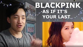 BLACKPINK - AS IF IT'S YOUR LAST MV REACTION