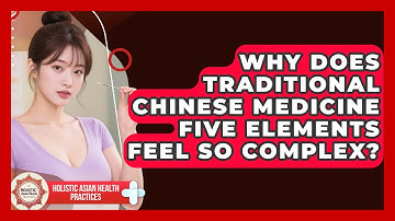 Why Does Traditional Chinese Medicine Five Elements Feel So Complex?