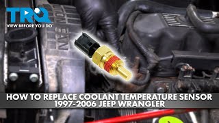 How to Replace Coolant Temperature Sensor 1997-2006 Jeep Wrangler