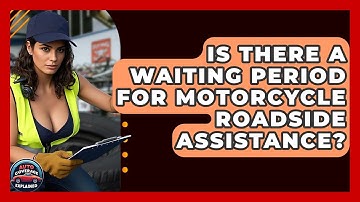 Is There A Waiting Period For Motorcycle Roadside Assistance? - Auto Coverage Explained