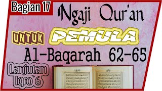 UNTUK PEMULA BELAJAR MEMBACA MENGAJI Al QURAN SURAT AL-BAQARAH AYAT 62-65 SECARA TARTIL  #PART 17