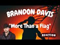 Brandon Davis -- More Than a Flag  [REACTION/GIFT REQUEST]
