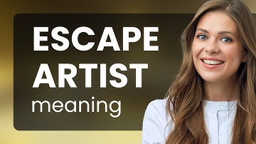 Unlocking the Secrets of "Escape Artist": Mastering English Phrases